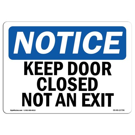 SIGNMISSION OSHA Notice, 5" Height, Keep Door Closed Not An Exit Sign, 7" X 5", Landscape OS-NS-D-57-L-13796